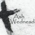 Lenten Meditations: Ash Wednesday