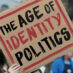 There is nothing progressive about identity politics