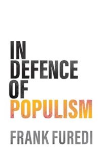 In defence of populism Frank Furedi